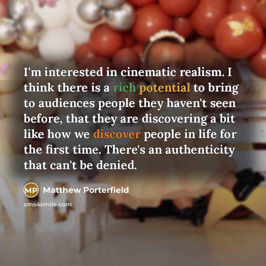 “I'm interested in cinematic realism. I think there is a…” quote by Matthew Porterfield