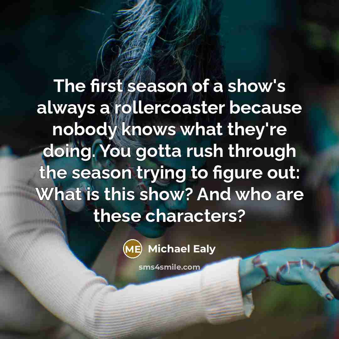 “The first season of a show's always a rollercoaster because…” quote by Michael Ealy