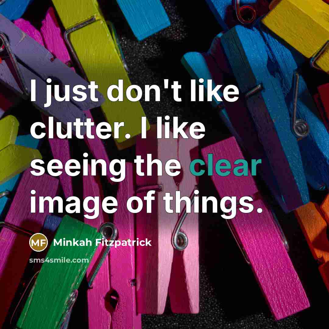“I just don't like clutter. I like seeing the clear…” quote by Minkah Fitzpatrick