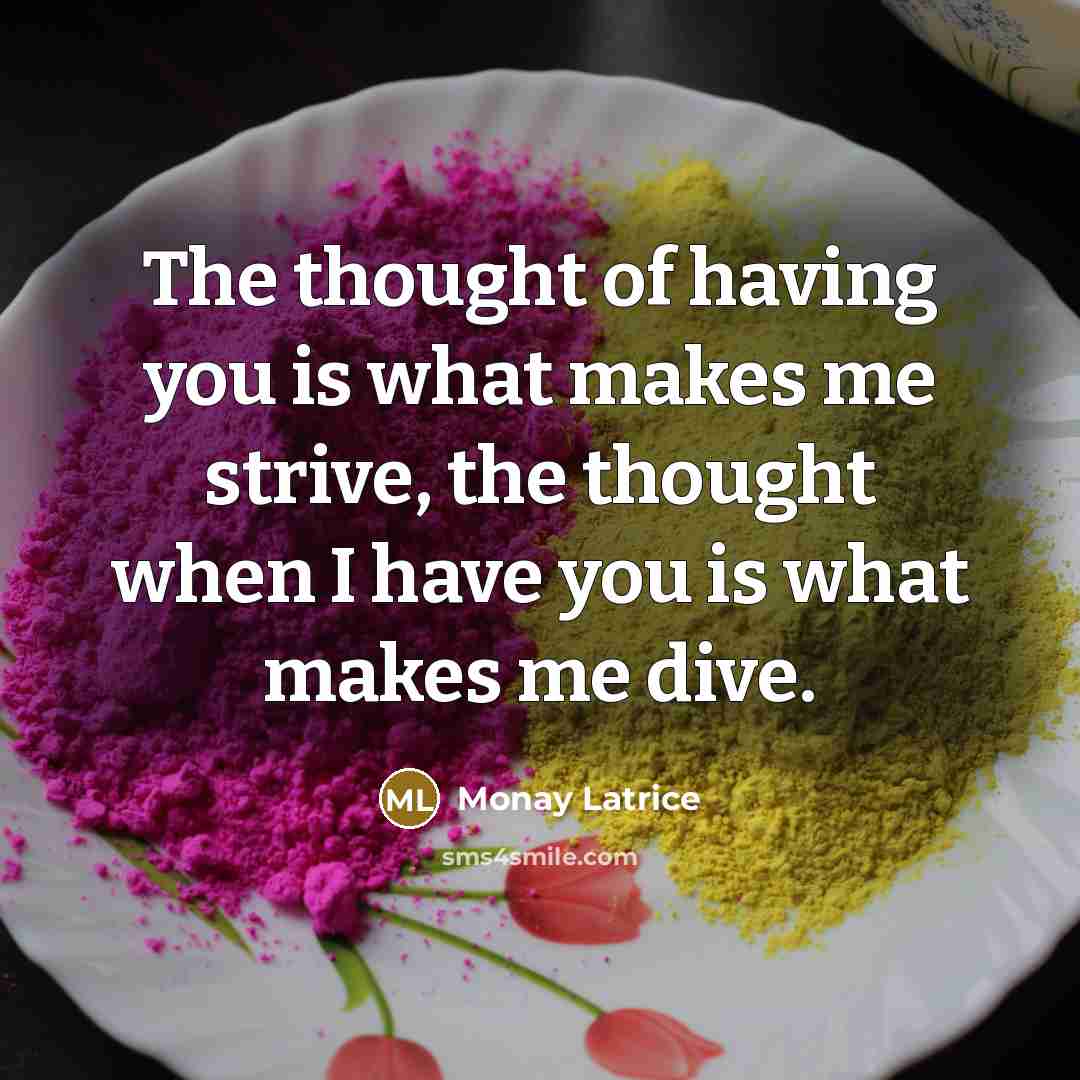 “The thought of having you is what makes me strive,…” quote by Monay Latrice