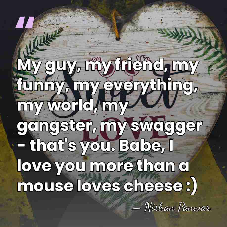 My guy, my friend, my funny, my everything, my world, my gangster,&hellip; - Nishan Panwar