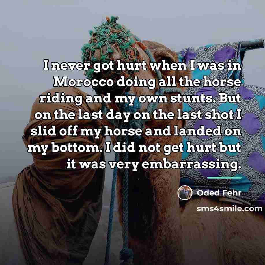 “I never got hurt when I was in Morocco doing…” quote by Oded Fehr
