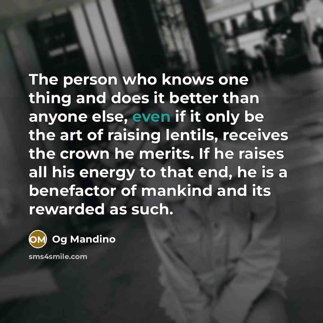 “The person who knows one thing and does it better…” quote by Og Mandino
