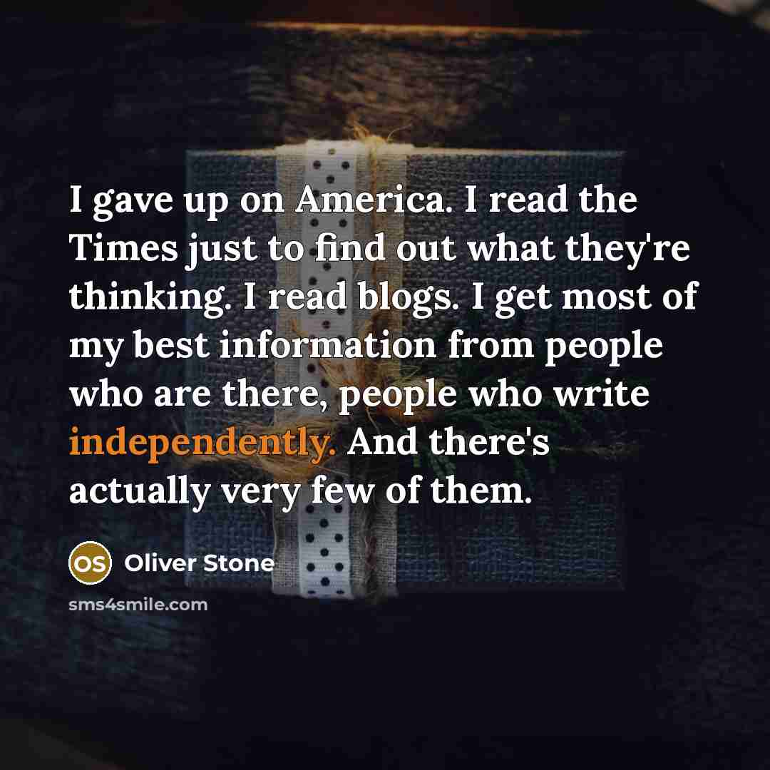 “I gave up on America. I read the Times just…” quote by Oliver Stone