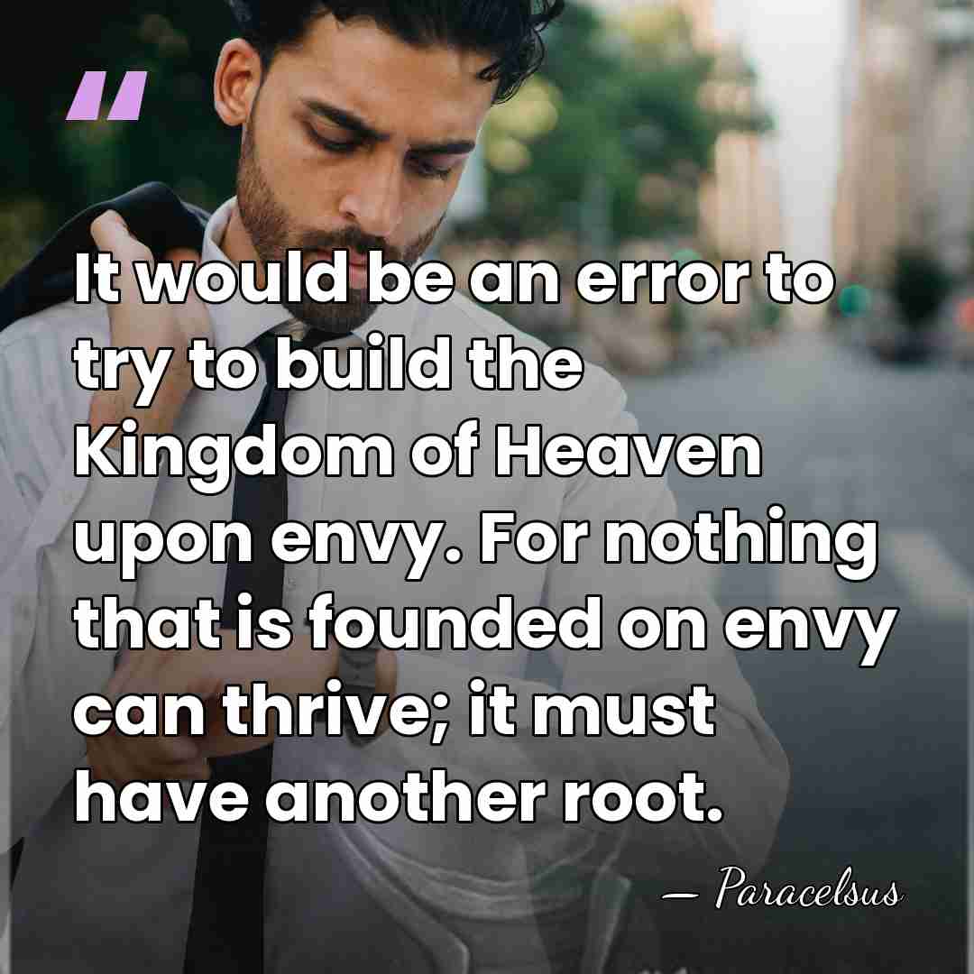 It would be an error to try to build the Kingdom of&hellip; - Paracelsus