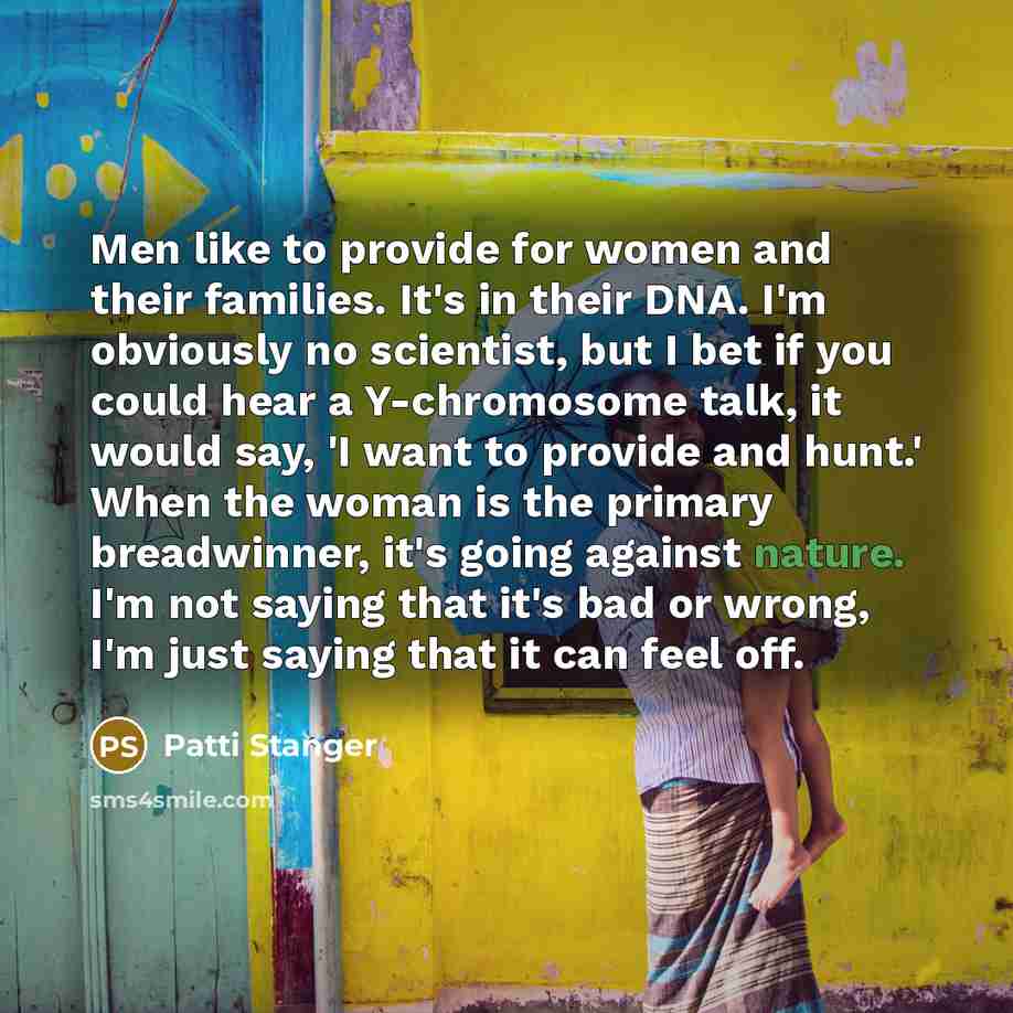 “Men like to provide for women and their families. It's…” quote by Patti Stanger