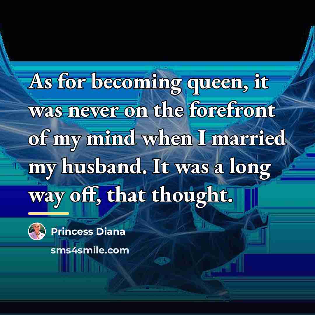 “As for becoming queen, it was never on the forefront…” quote by Princess Diana
