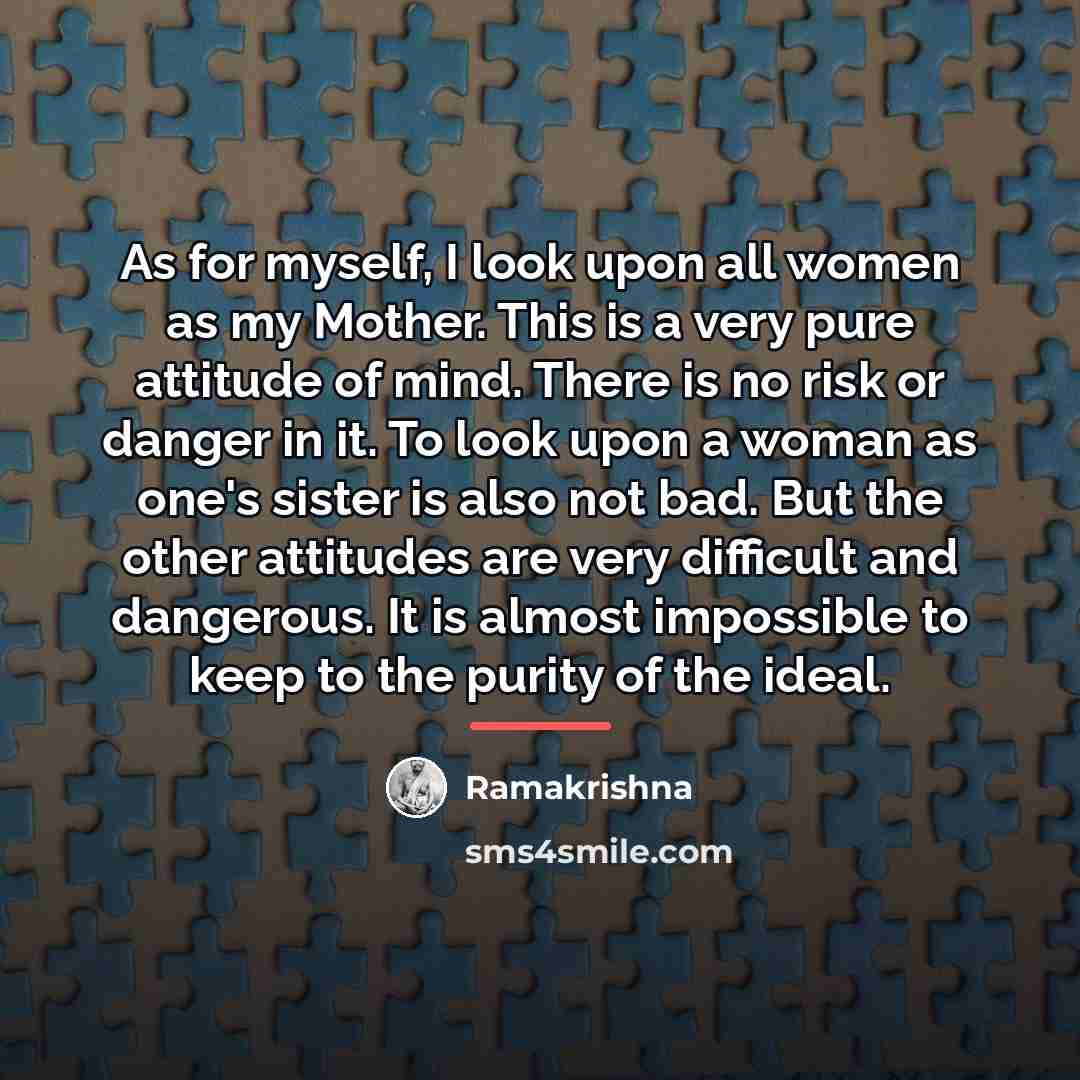 “As for myself, I look upon all women as my…” quote by Ramakrishna