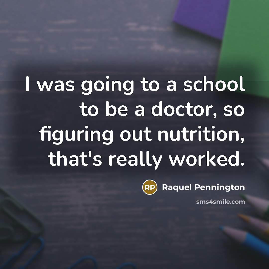 “I was going to a school to be a doctor,…” quote by Raquel Pennington