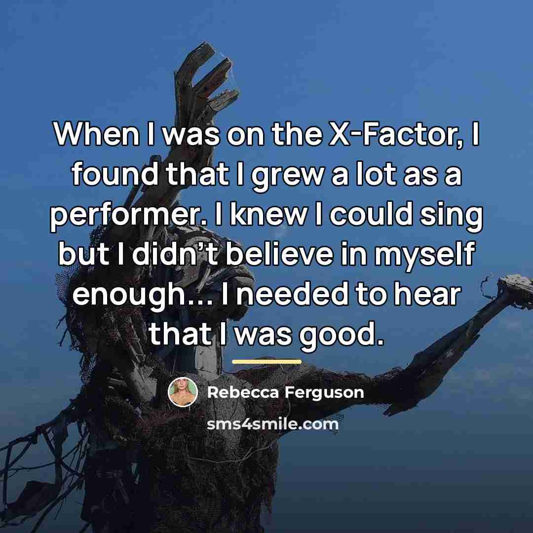 “When I was on the X-Factor, I found that I…” quote by Rebecca Ferguson