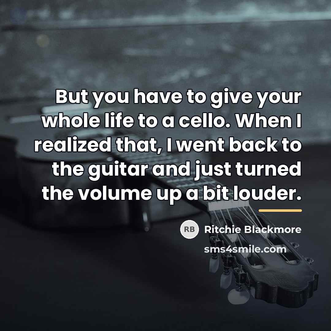 “But you have to give your whole life to a…” quote by Ritchie Blackmore