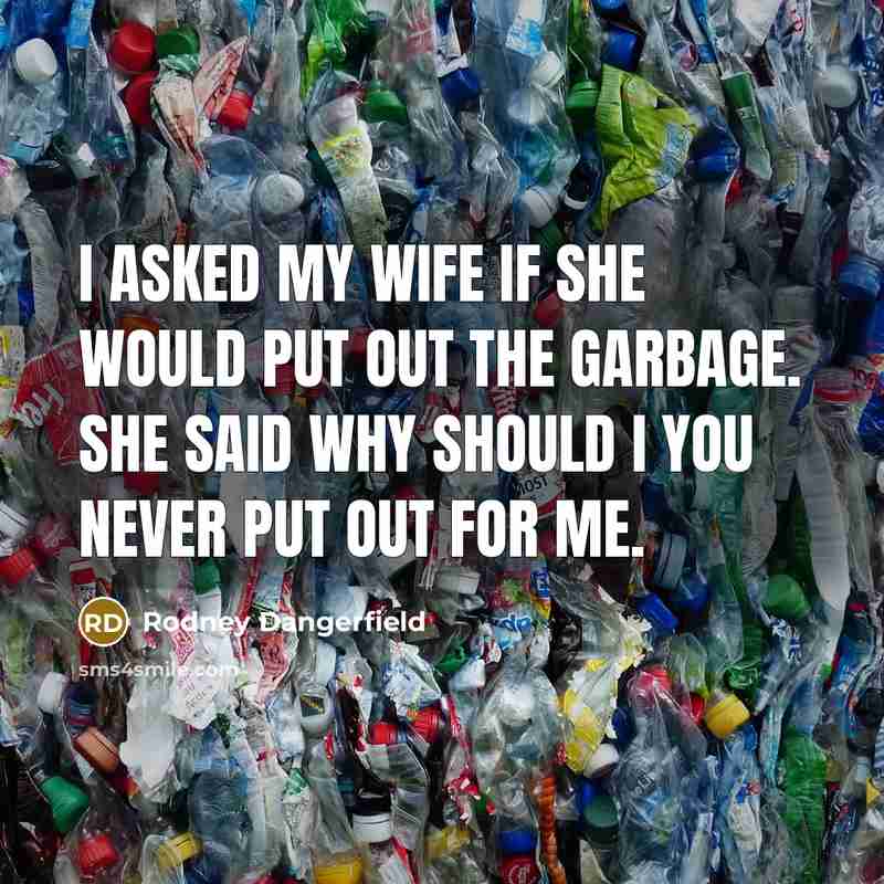 “I asked my wife if she would put out the…” quote by Rodney Dangerfield