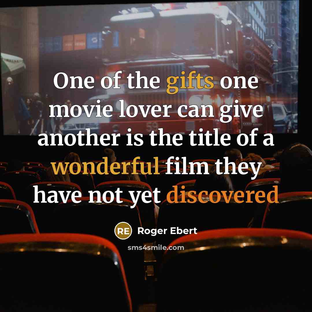 “One of the gifts one movie lover can give another…” quote by Roger Ebert