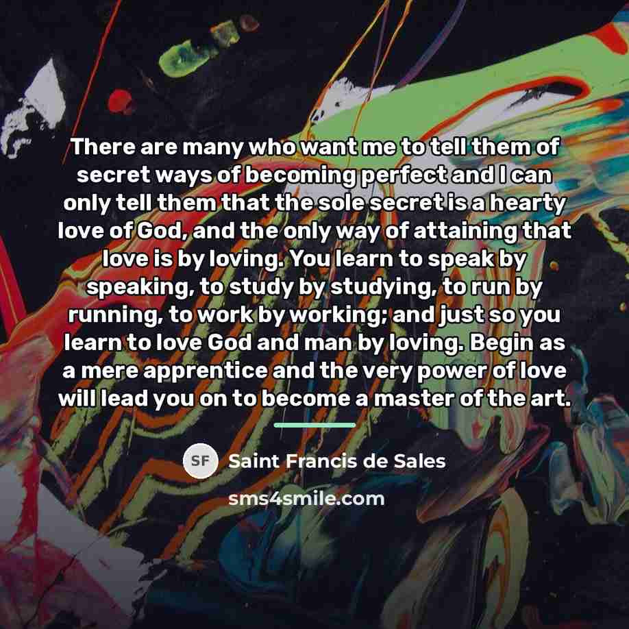 “There are many who want me to tell them of…” quote by Saint Francis de Sales