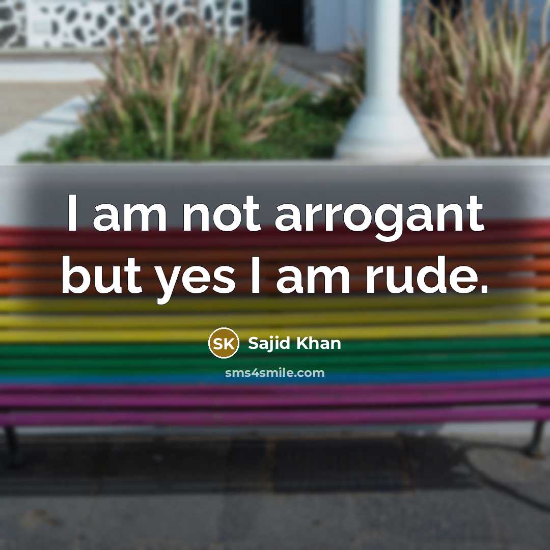 “I am not arrogant but yes I am rude.…” quote by Sajid Khan