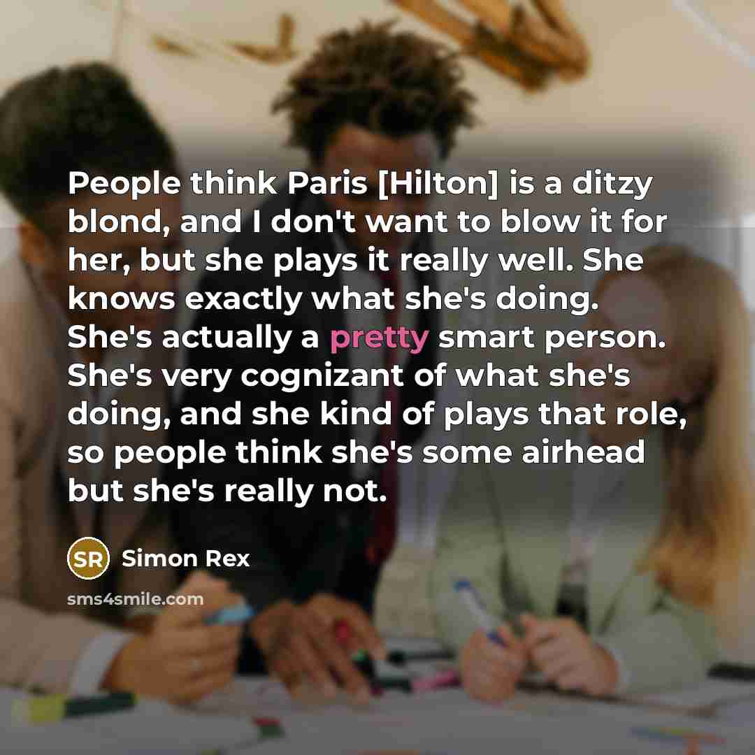“People think Paris [Hilton] is a ditzy blond, and I…” quote by Simon Rex