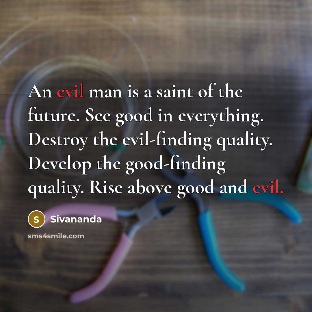 “An evil man is a saint of the future. See…” quote by Sivananda
