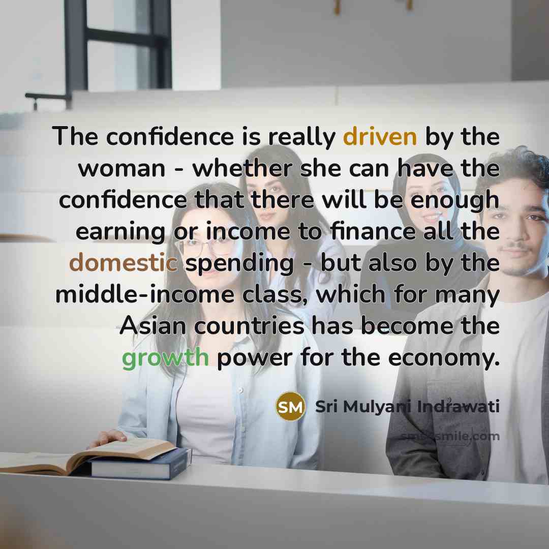 “The confidence is really driven by the woman - whether…” quote by Sri Mulyani Indrawati