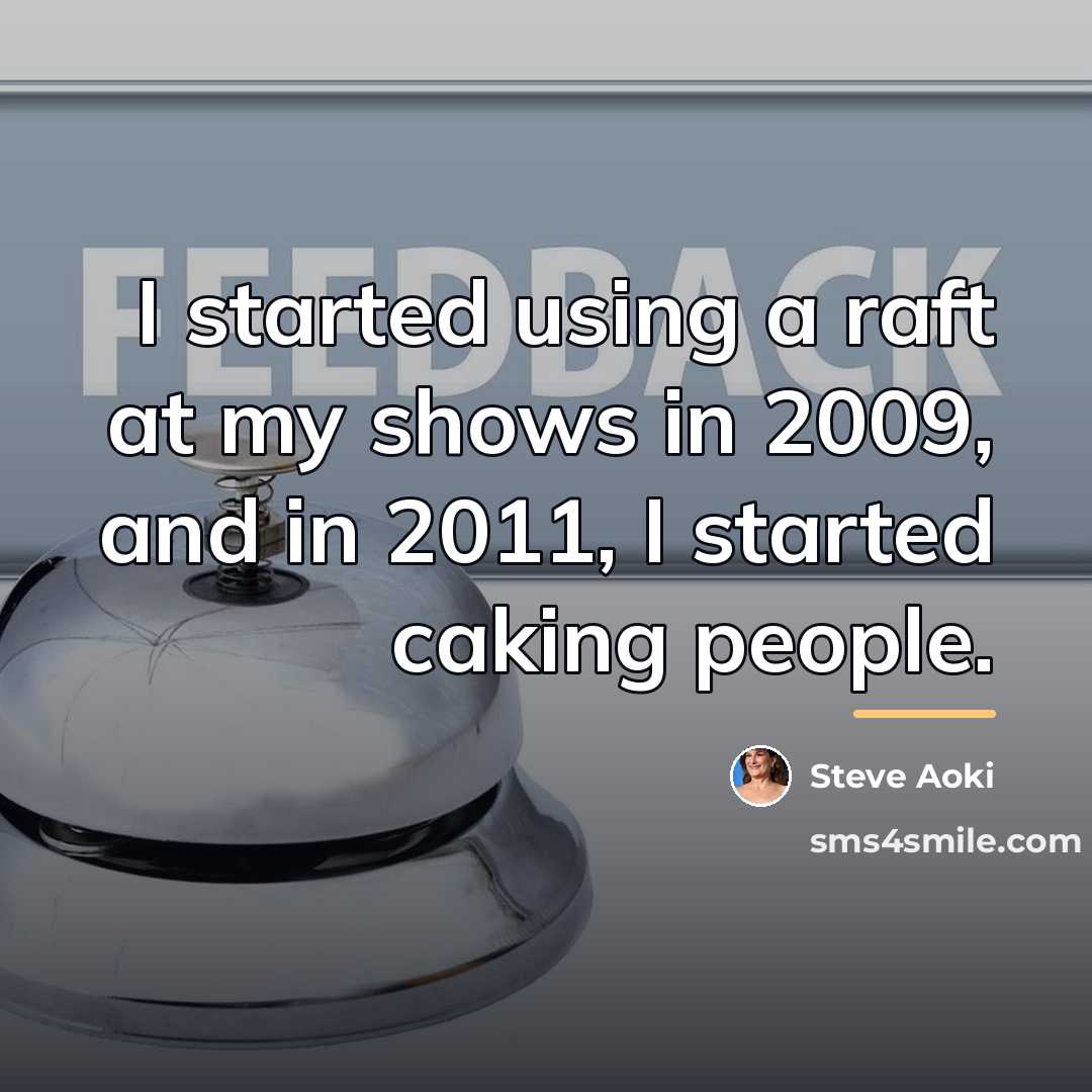 “I started using a raft at my shows in 2009,…” quote by Steve Aoki