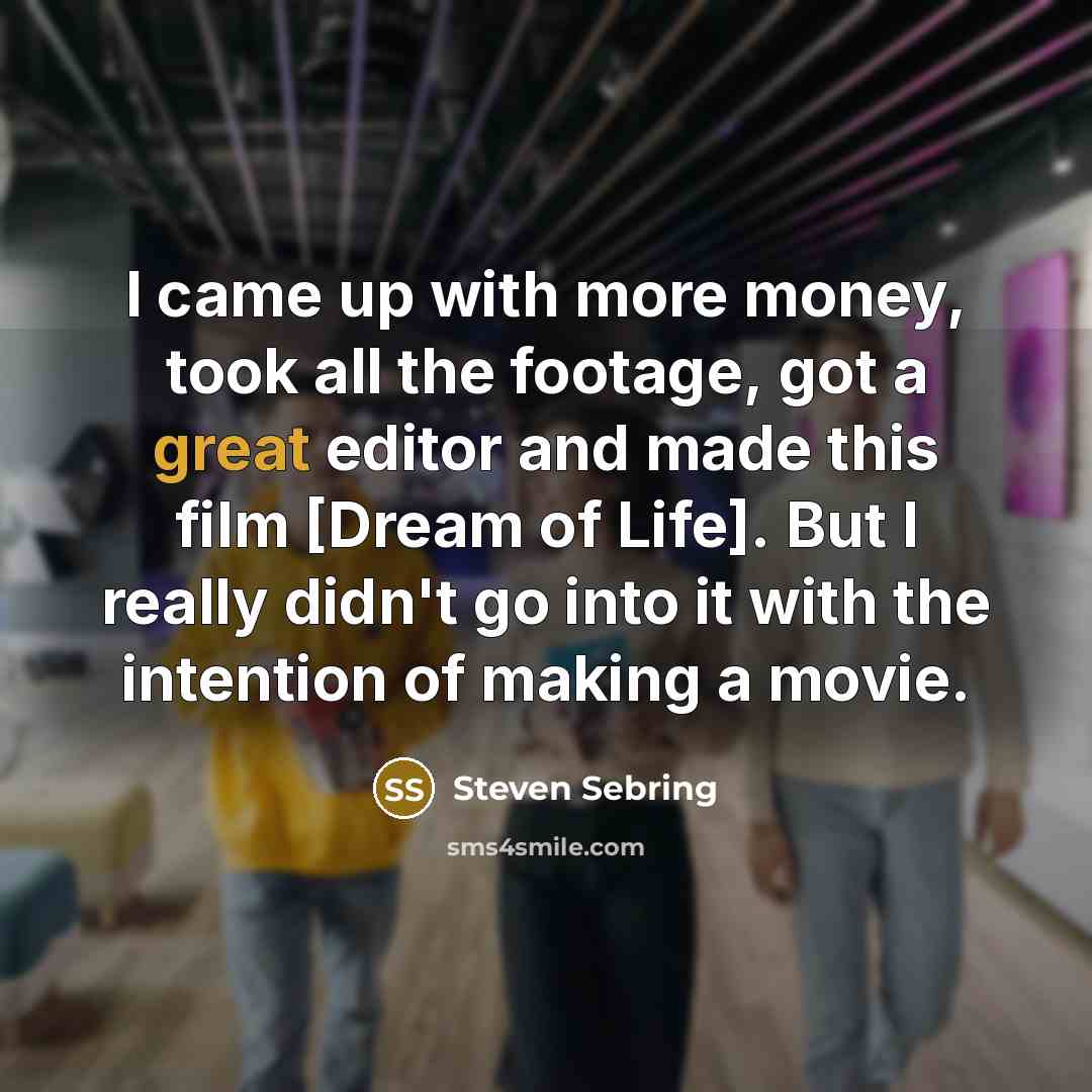 “I came up with more money, took all the footage,…” quote by Steven Sebring