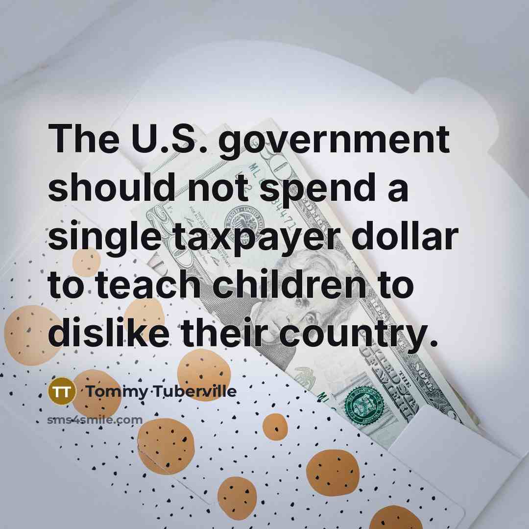 “The U.S. government should not spend a single taxpayer dollar…” quote by Tommy Tuberville