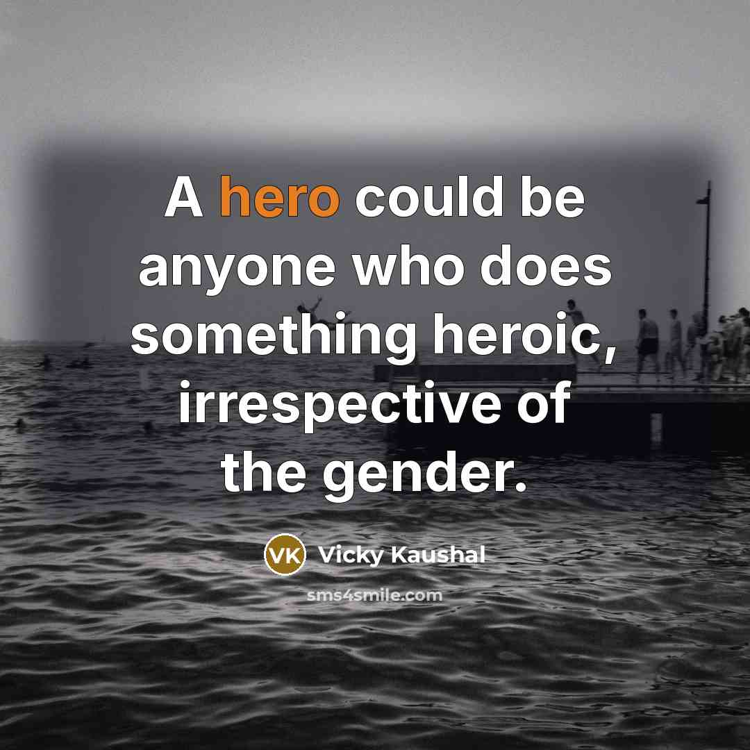“A hero could be anyone who does something heroic, irrespective…” quote by Vicky Kaushal