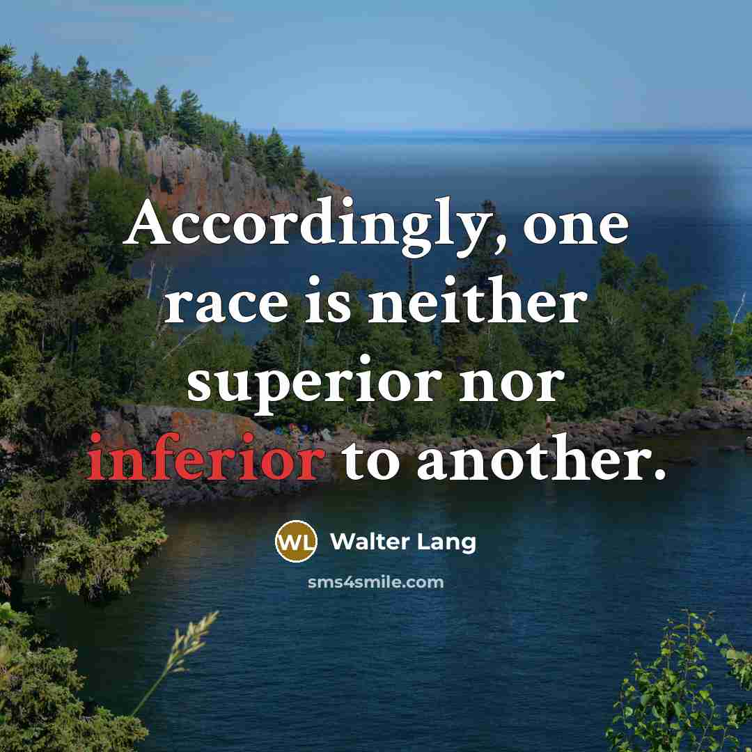 “Accordingly, one race is neither superior nor inferior to another.…” quote by Walter Lang