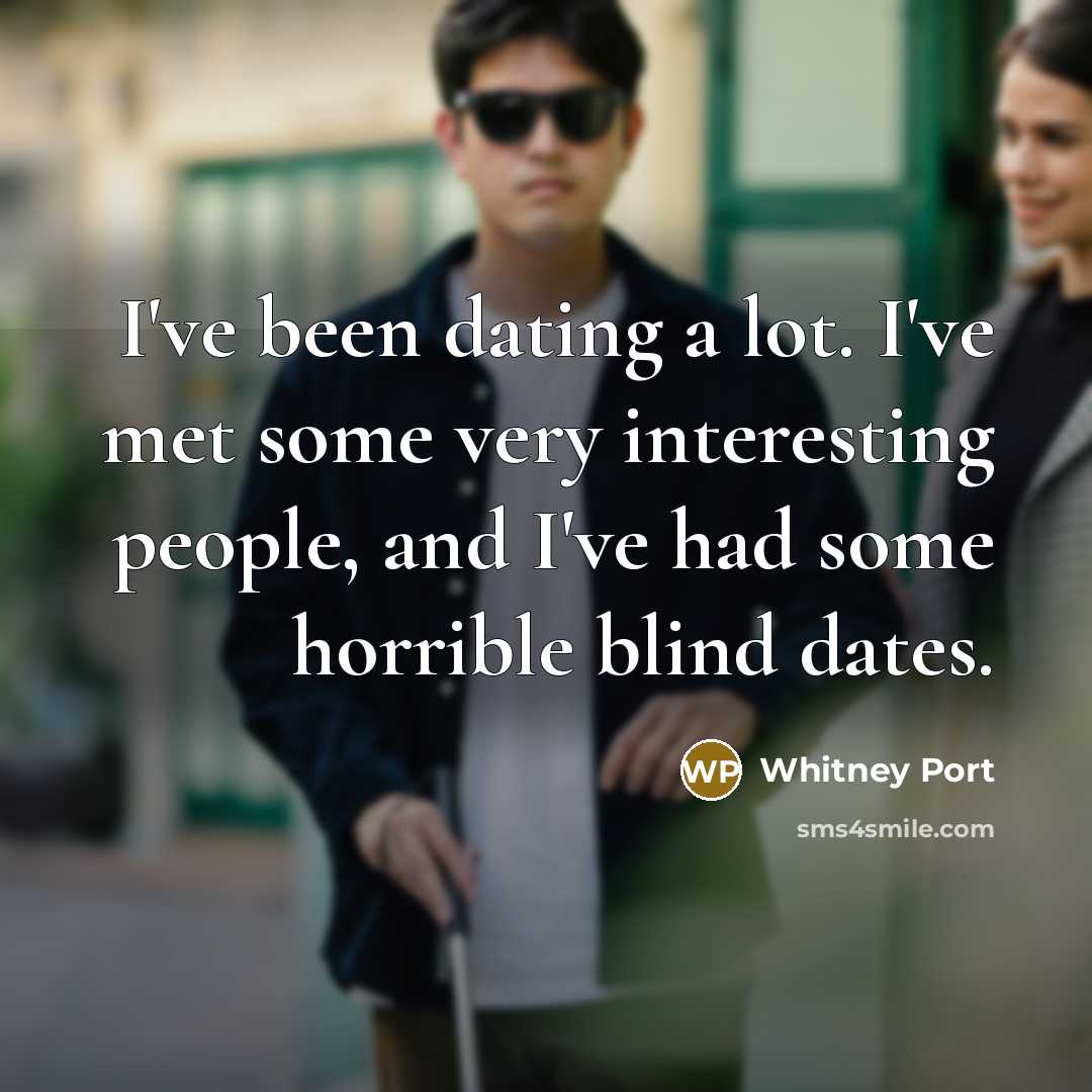 “I've been dating a lot. I've met some very interesting…” quote by Whitney Port