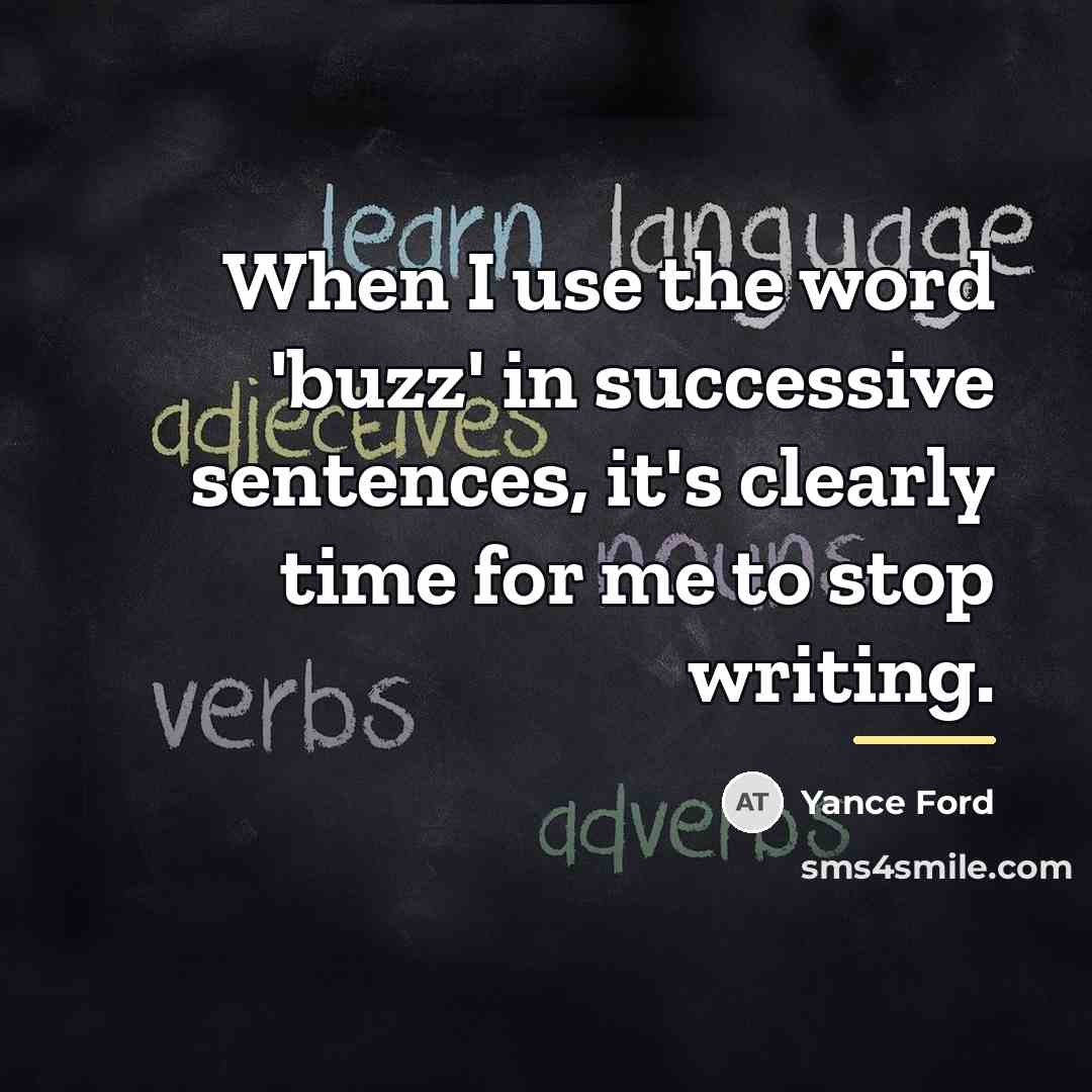 “When I use the word 'buzz' in successive sentences, it's…” quote by Yance Ford