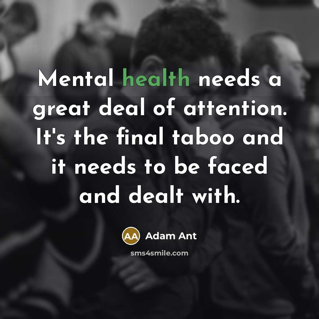 “Mental health needs a great deal of attention. It's the…” quote by Adam Ant
