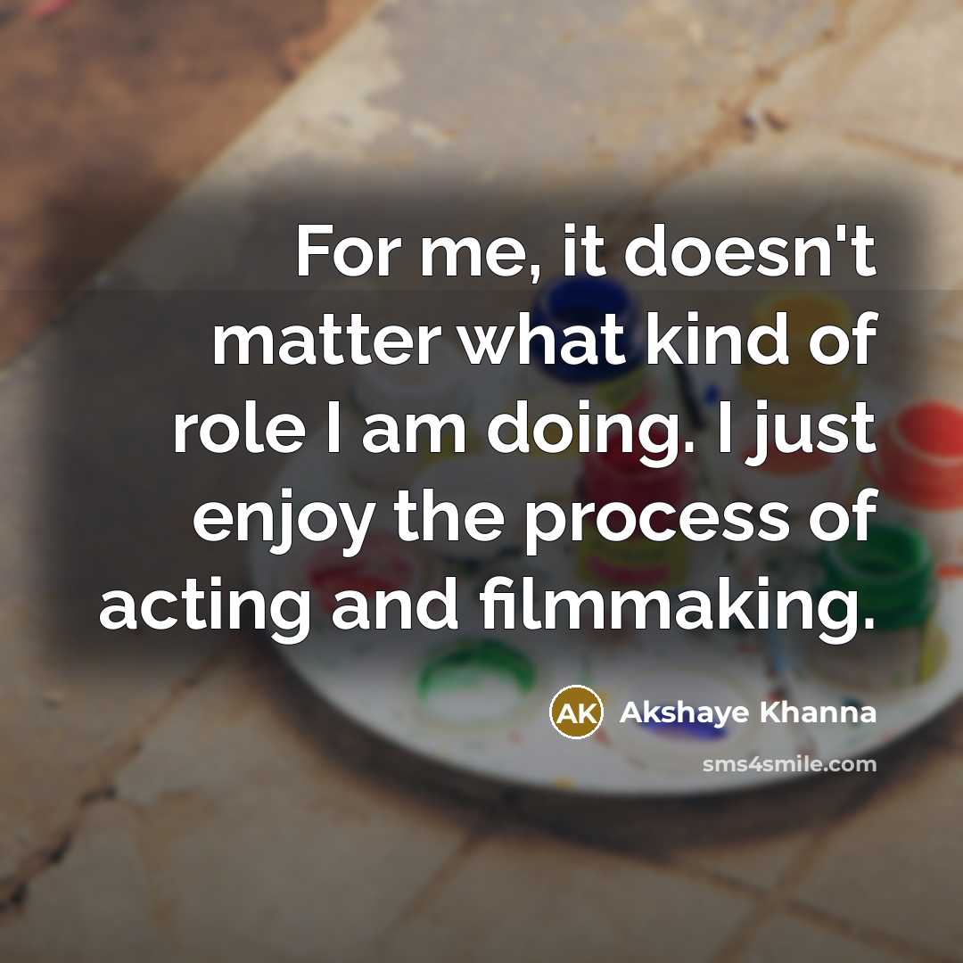 “For me, it doesn't matter what kind of role I…” quote by Akshaye Khanna