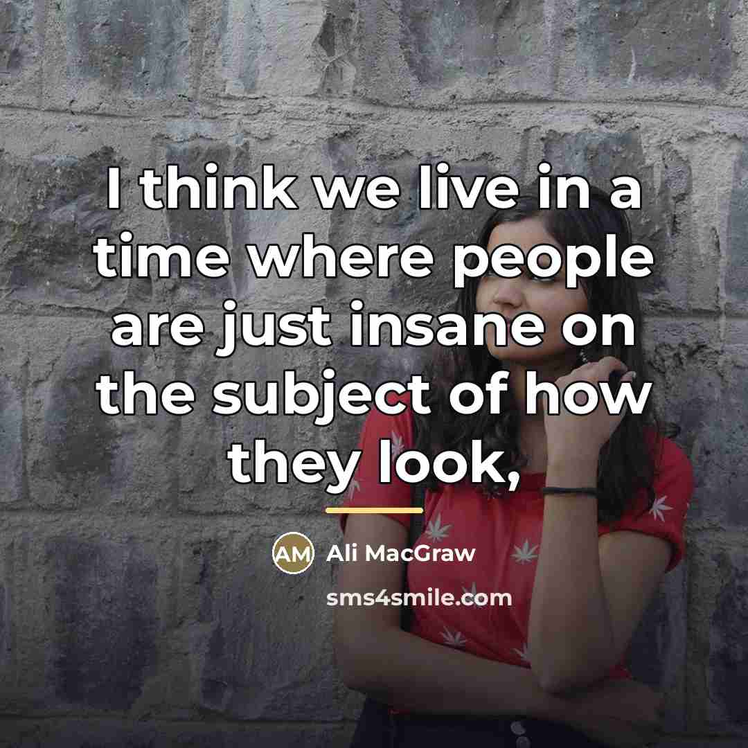 “I think we live in a time where people are…” quote by Ali MacGraw