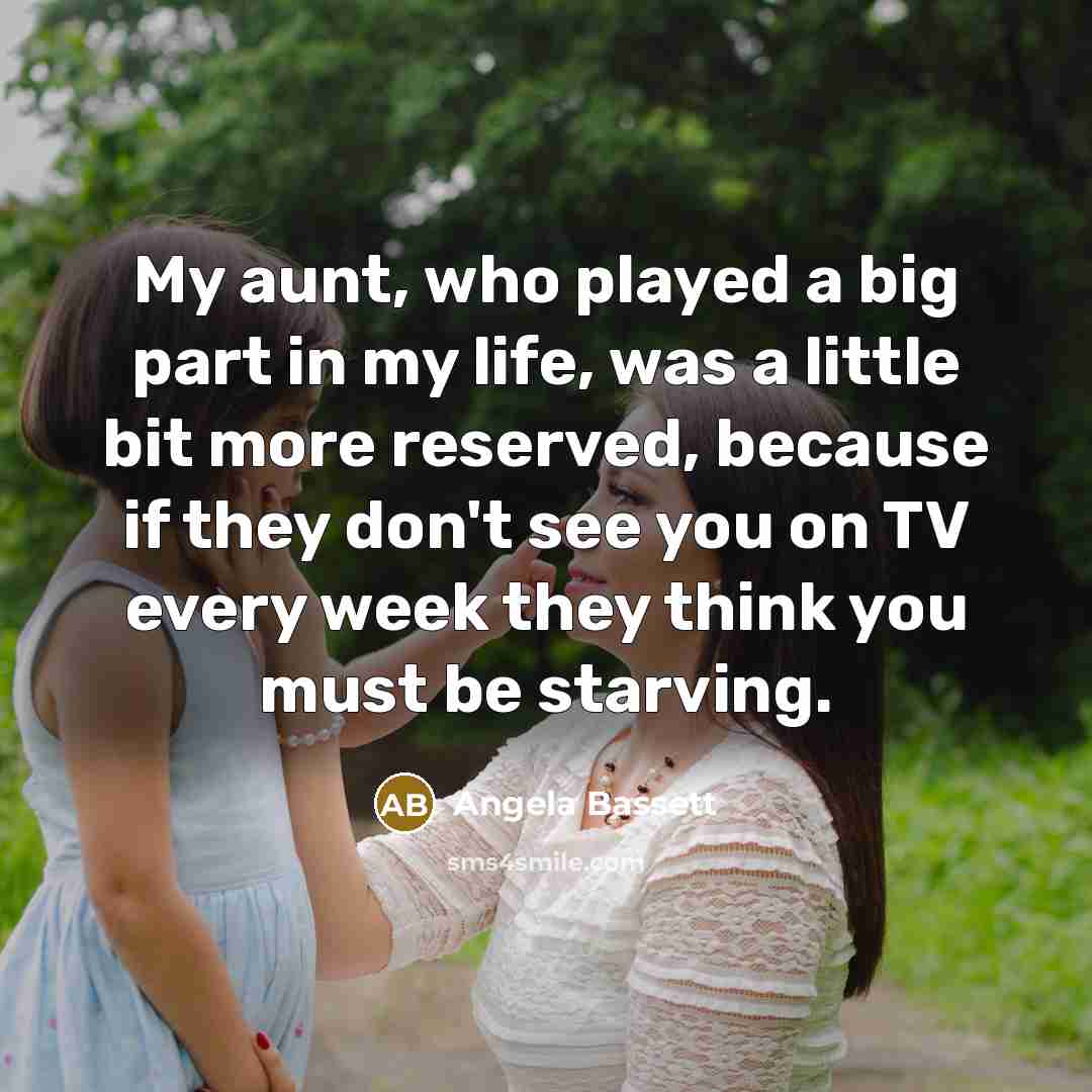 “My aunt, who played a big part in my life,…” quote by Angela Bassett