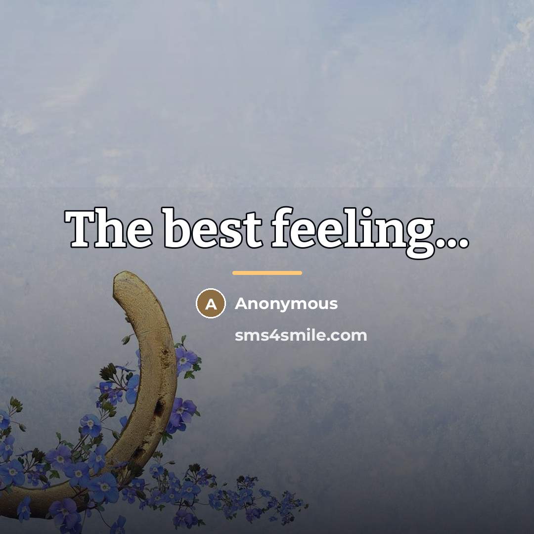 “The best feeling...…” quote by Anonymous