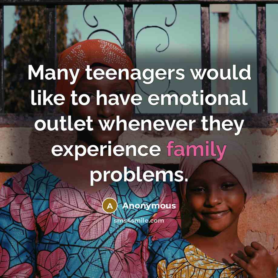 “Many teenagers would like to have emotional outlet whenever they…” quote by Anonymous