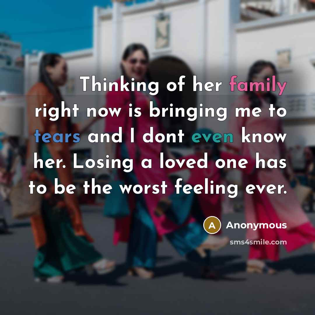 “Thinking of her family right now is bringing me to…” quote by Anonymous