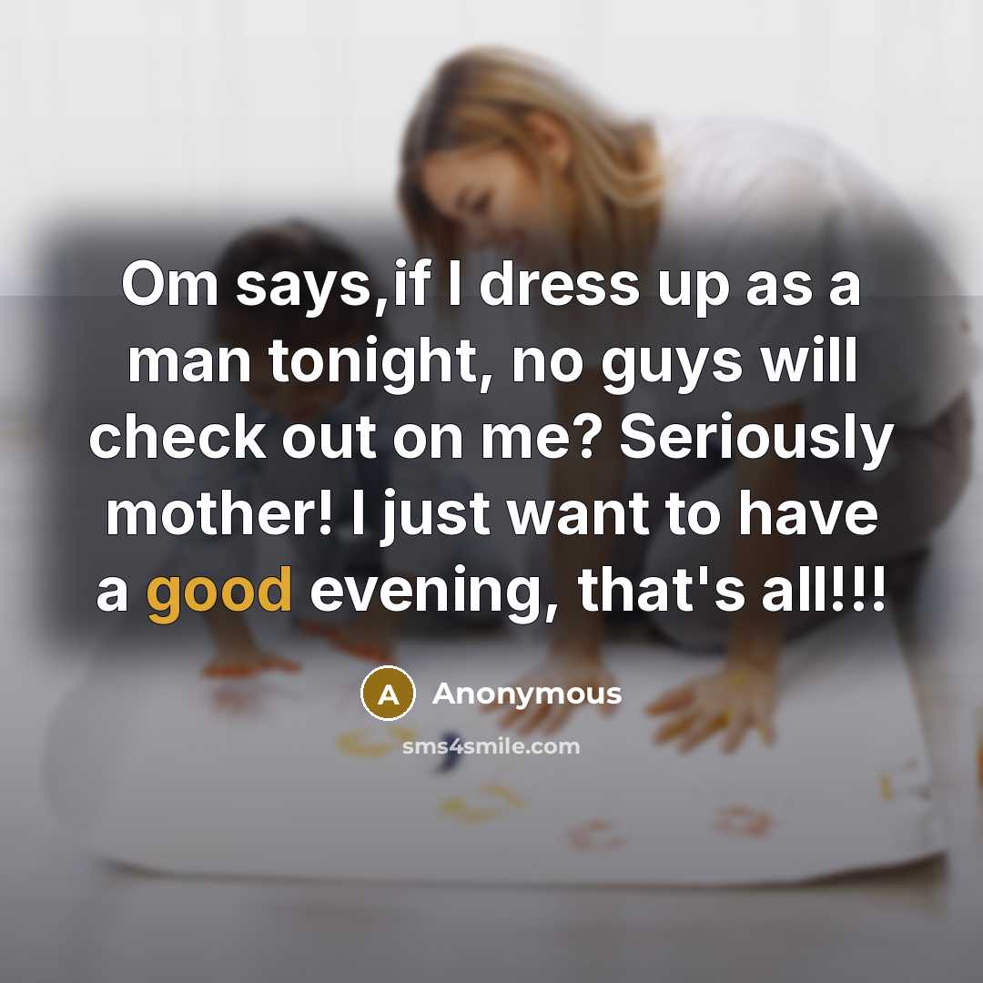 “Om says,if I dress up as a man tonight, no…” quote by Anonymous