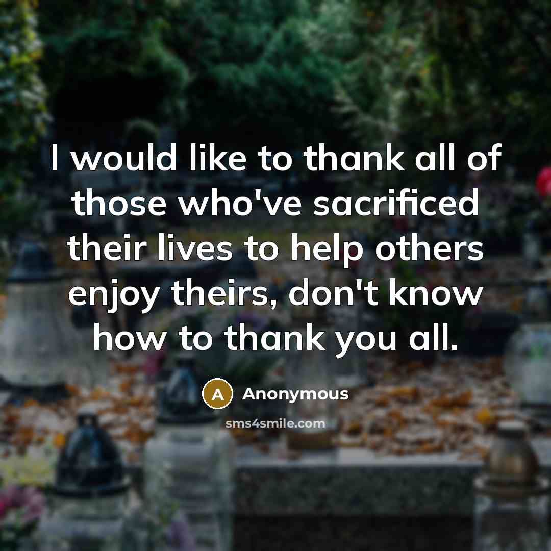“I would like to thank all of those who've sacrificed…” quote by Anonymous