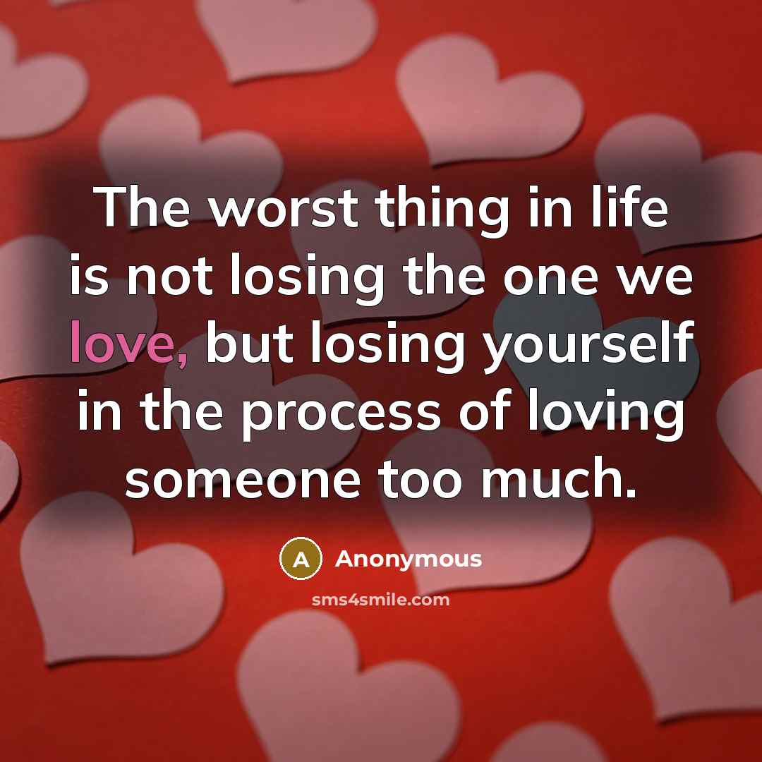 “The worst thing in life is not losing the one…” quote by Anonymous