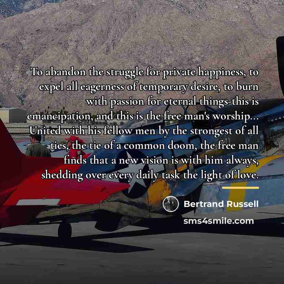 “To abandon the struggle for private happiness, to expel all…” quote by Bertrand Russell