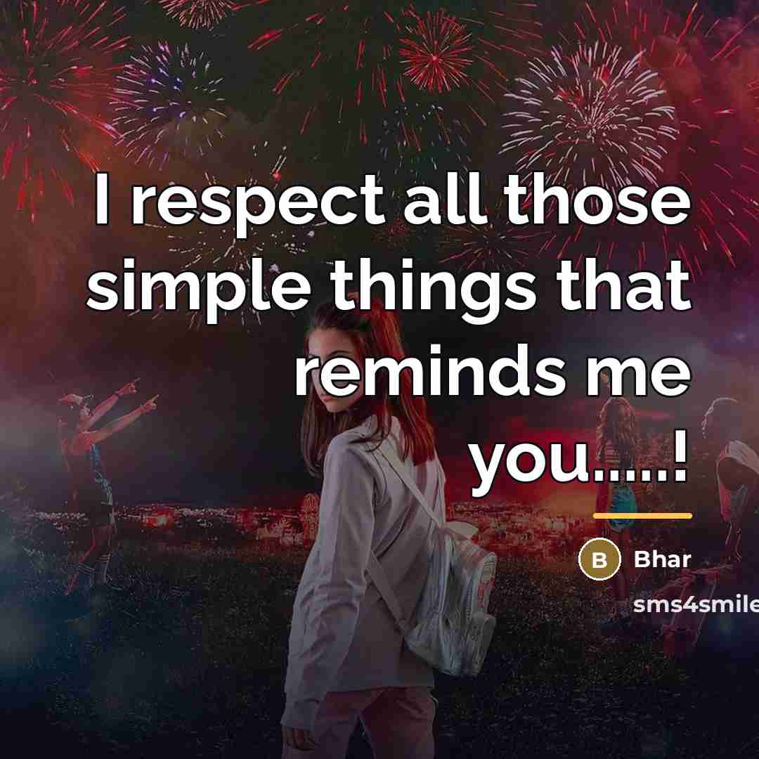 “I respect all those simple things that reminds me you.....!…” quote by Bhar