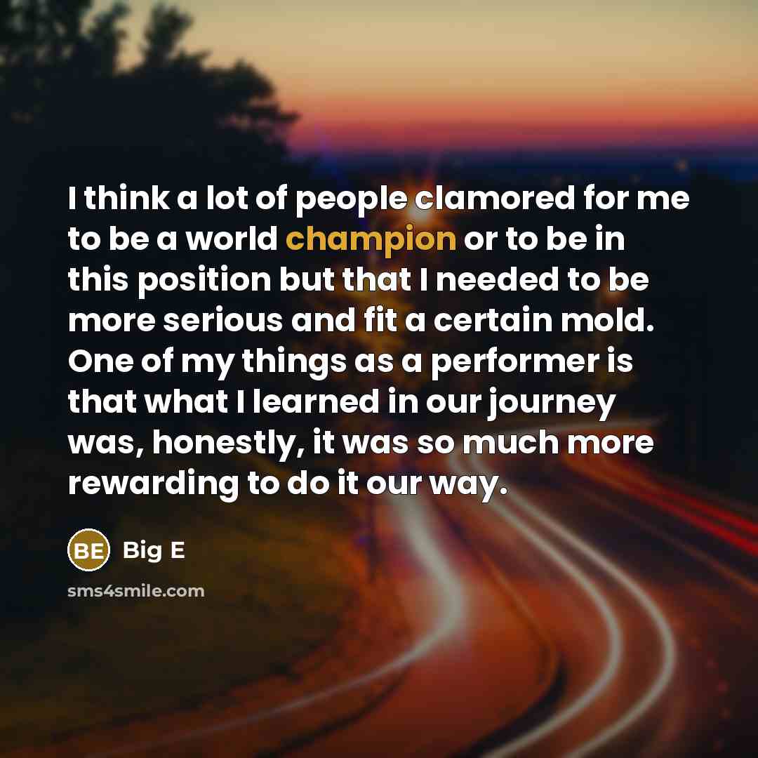 “I think a lot of people clamored for me to…” quote by Big E