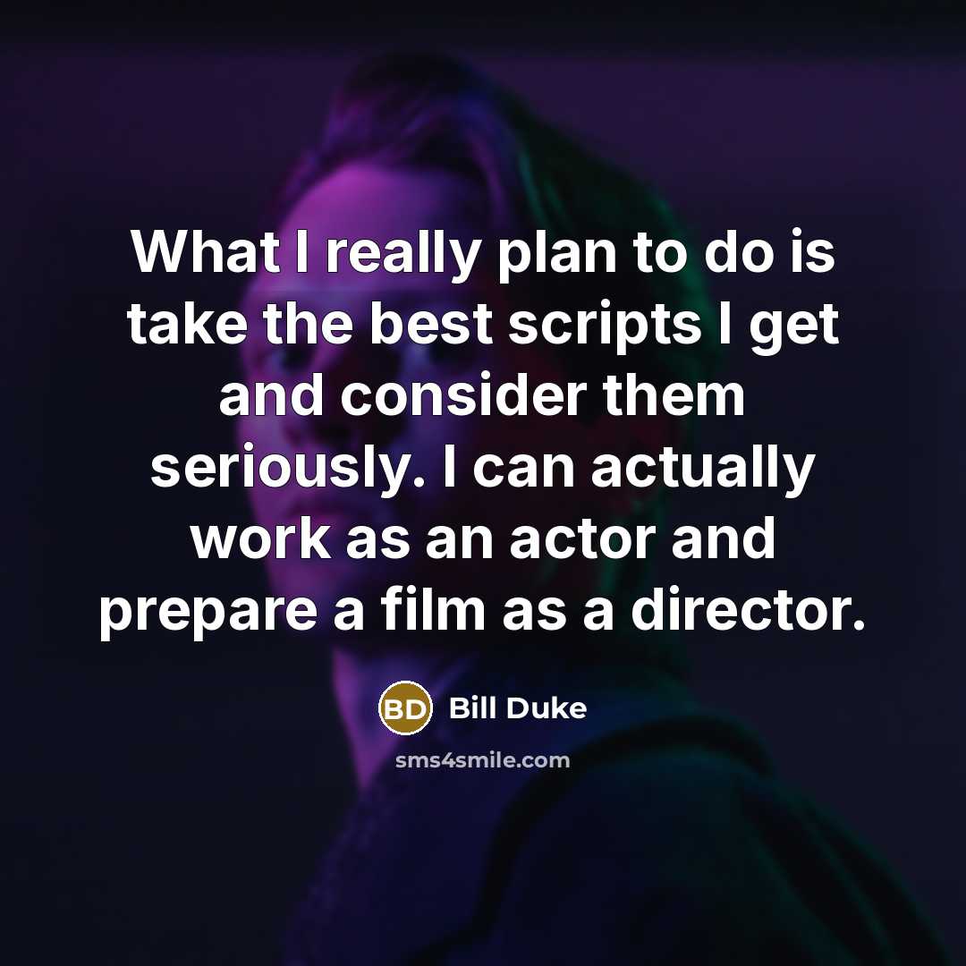 “What I really plan to do is take the best…” quote by Bill Duke