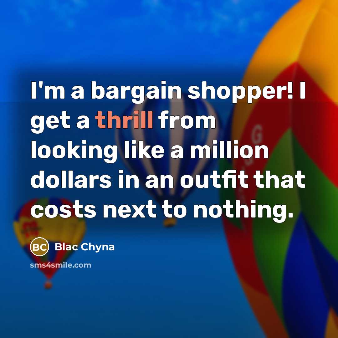 “I'm a bargain shopper! I get a thrill from looking…” quote by Blac Chyna
