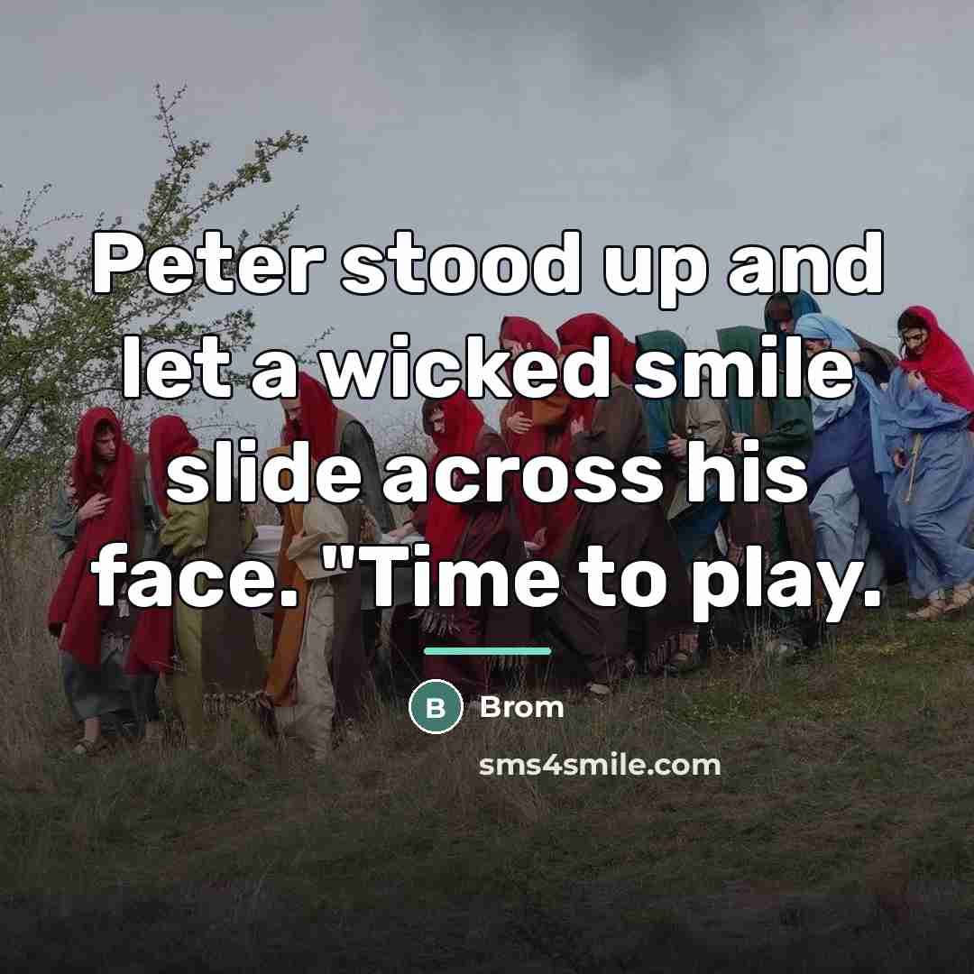 “Peter stood up and let a wicked smile slide across…” quote by Brom