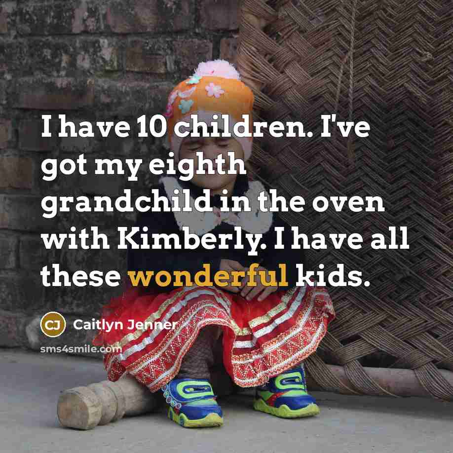 “I have 10 children. I've got my eighth grandchild in…” quote by Caitlyn Jenner