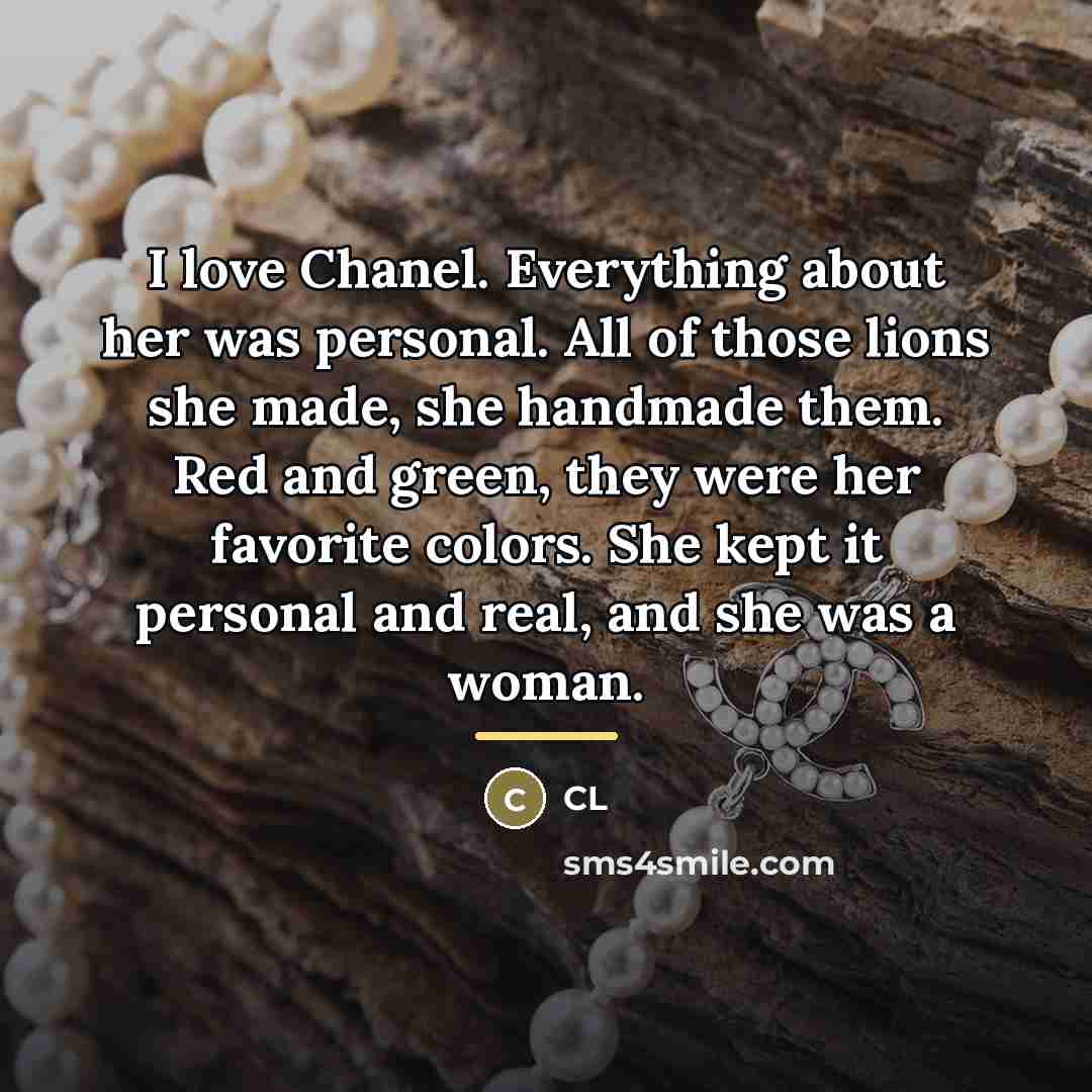 “I love Chanel. Everything about her was personal. All of…” quote by CL
