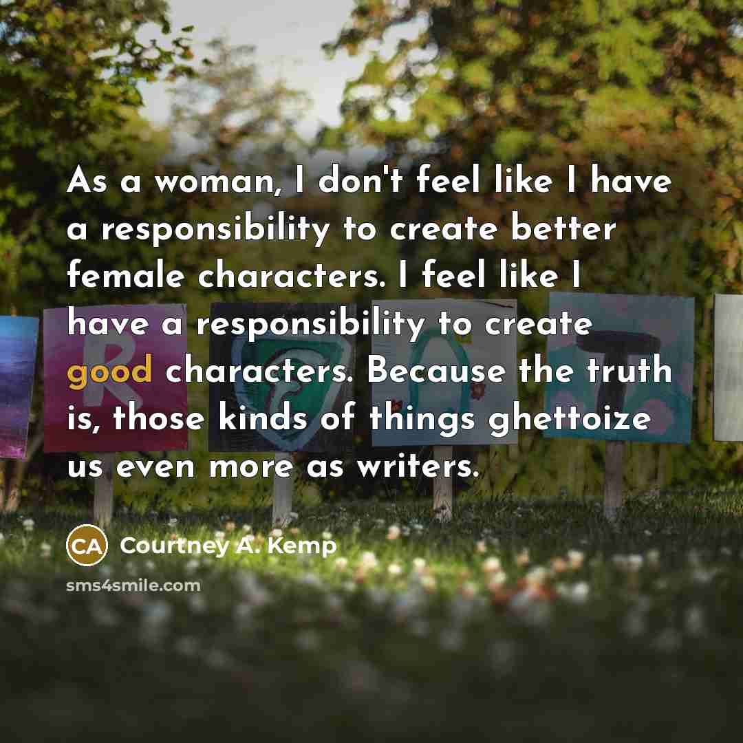 “As a woman, I don't feel like I have a…” quote by Courtney A. Kemp