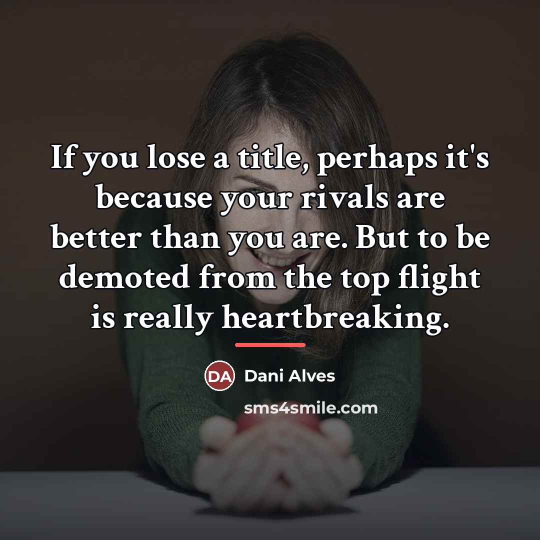 “If you lose a title, perhaps it's because your rivals…” quote by Dani Alves