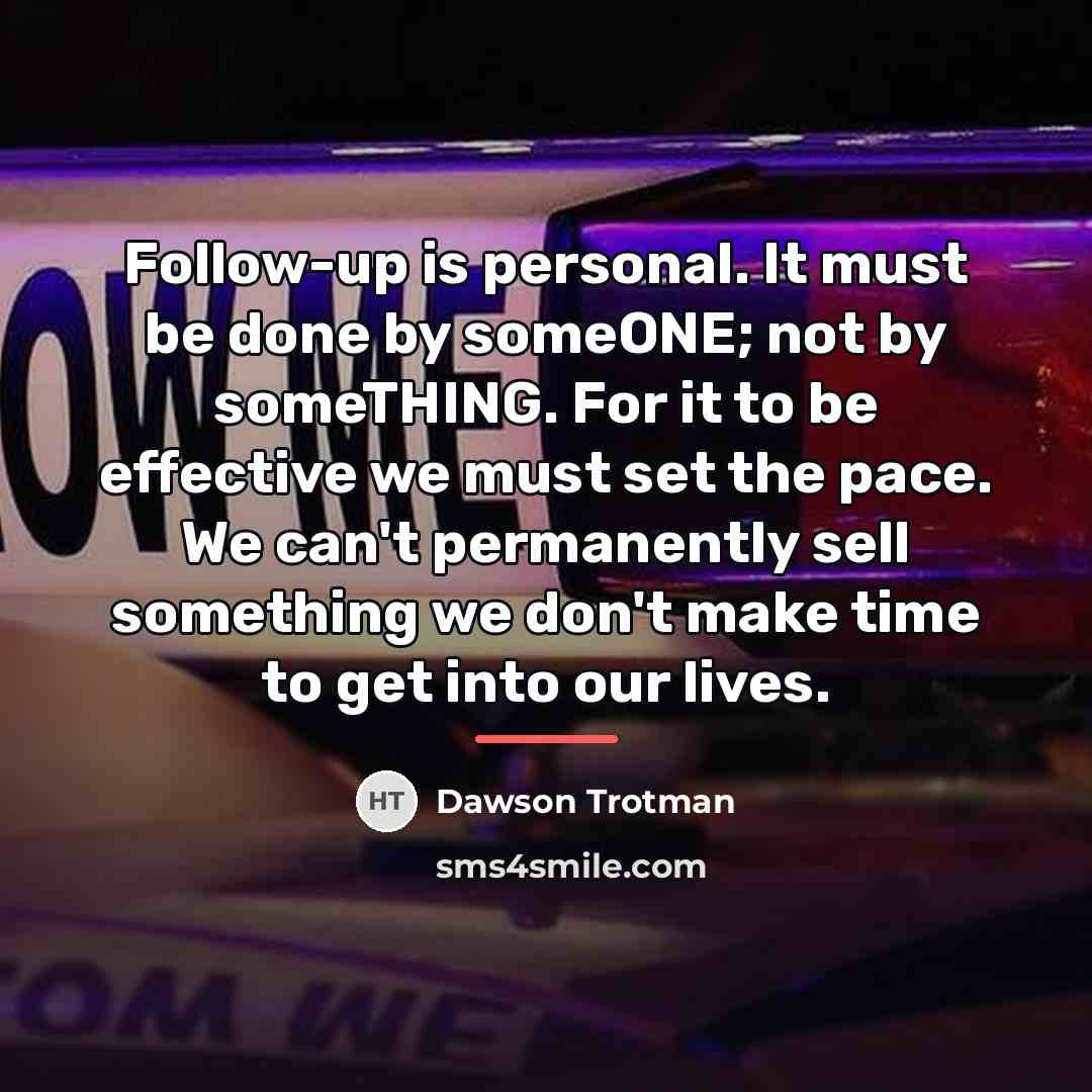 “Follow-up is personal. It must be done by someONE; not…” quote by Dawson Trotman